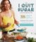 The I Quit Sugar Cookbook: 306 Recipes for a Clean, Healthy Life The I Quit Sugar Cookbook: 306 Recipes for a Clean, Healthy Life
