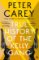 True History of the Kelly Gang True History of the Kelly Gang