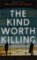 Kind Worth Killing Kind Worth Killing