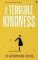 A Terrible Kindness A Terrible Kindness