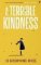 A Terrible Kindness A Terrible Kindness