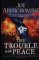The Trouble With Peace The Trouble With Peace