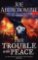 The Trouble With Peace The Trouble With Peace