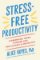 Stress-Free Productivity Stress-Free Productivity