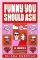 Funny You Should Ask : A Novel Funny You Should Ask : A Novel