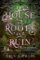 House of Roots and Ruin House of Roots and Ruin