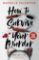 How to Survive Your Murder How to Survive Your Murder
