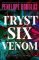 Tryst Six Venom Tryst Six Venom