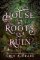 House of Roots and Ruin House of Roots and Ruin
