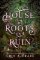 House of Roots and Ruin House of Roots and Ruin