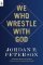 We Who Wrestle with God