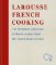 Larousse French Cooking Larousse French Cooking
