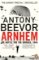 Arnhem : The Battle for the Bridges, 1944: The Sunday Times No 1 Bestseller Arnhem : The Battle for the Bridges, 1944: The Sunday Times No 1 Bestseller