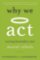 Why We Act: Turning Bystanders into Moral Rebels Why We Act: Turning Bystanders into Moral Rebels