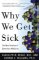 Why We Get Sick: The New Science of Darwinian Medicine Why We Get Sick: The New Science of Darwinian Medicine