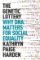The Genetic Lottery : Why DNA Matters for Social Equality