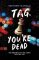 Tag, You´re Dead