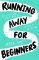 Running Away for Beginners Running Away for Beginners