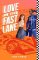 Love in the Fast Lane Love in the Fast Lane