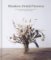 Modern Dried Flowers: 20 everlasting projects to craft, style, keep and share Modern Dried Flowers: 20 everlasting projects to craft, style, keep and share