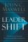 Leadershift : The 11 Essential Changes Every Leader Must Embrace Leadershift : The 11 Essential Changes Every Leader Must Embrace