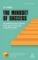 The Mindset of Success : Accelerate Your Career from Good Manager to Great Leader The Mindset of Success : Accelerate Your Career from Good Manager to Great Leader