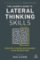 The Leader´s Guide to Lateral Thinking Skills : Unlock the Creativity and Innovation in Yo The Leader´s Guide to Lateral Thinking Skills : Unlock the Creativity and Innovation in Yo