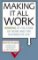 Making It All Work Making It All Work