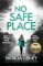 No Safe Place : A gripping thriller with a shocking twist No Safe Place : A gripping thriller with a shocking twist