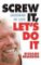 Screw It, Let´s Do It : Lessons In Life Screw It, Let´s Do It : Lessons In Life