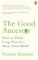 The Good Ancestor: How to Think Long Term in a Short-Term World The Good Ancestor: How to Think Long Term in a Short-Term World