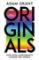 Originals : How Non-Conformists Change the World Originals : How Non-Conformists Change the World