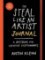 The Steal Like An Artist Logbook : A Notebook for Creative Kleptomaniacs