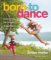 Born to Dance Born to Dance