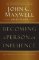 Becoming a Person of Influence: How to Positively Impact the Lives of Others Becoming a Person of Influence: How to Positively Impact the Lives of Others