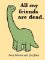 All My Friends Are Dead All My Friends Are Dead