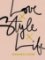 Love Style Life Love Style Life