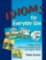 Idioms for Everyday Use: Student Book Idioms for Everyday Use: Student Book