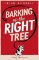 Barking Up the Right Tree Barking Up the Right Tree