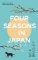 Four Seasons in Japan: A big-hearted book-within-a-book about finding purpose and belongin Four Seasons in Japan: A big-hearted book-within-a-book about finding purpose and belongin