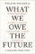 What We Owe The Future, William MacAskill HB What We Owe The Future, William MacAskill HB