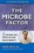 The Microbe Factor The Microbe Factor
