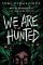 We Are Hunted We Are Hunted