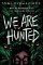 We Are Hunted