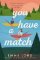 You Have A Match You Have A Match