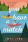 You Have A Match You Have A Match