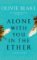 Alone With You in the Ether: A love story like no other and a Heat Magazine Book of the We