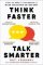 Think Faster, Talk Smarter: How to Speak Successfully When You´re Put on the Spot Think Faster, Talk Smarter: How to Speak Successfully When You´re Put on the Spot