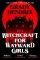 Witchcraft for Wayward Girls Witchcraft for Wayward Girls