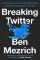 Breaking Twitter: Elon Musk and the Most Controversial Corporate Takeover in History